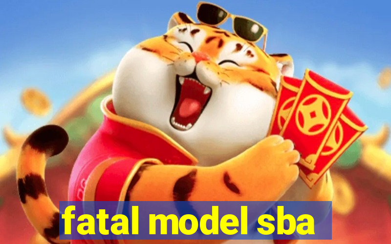 fatal model sba